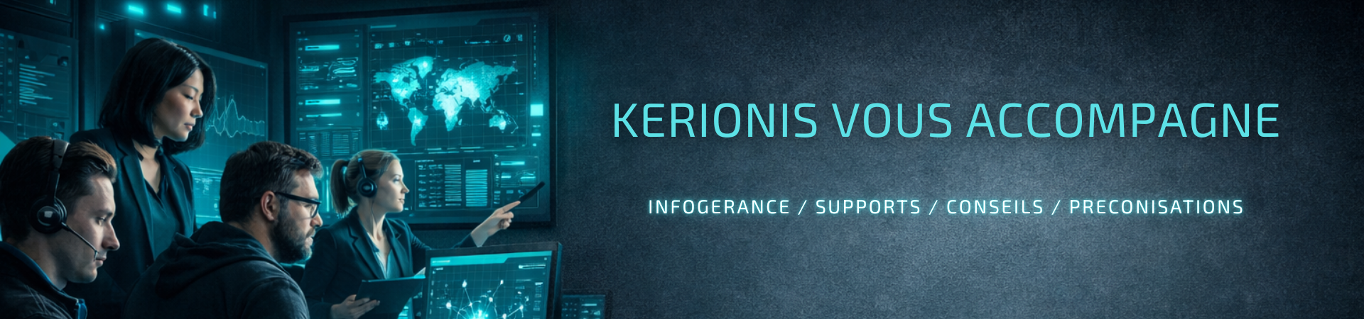 Kerionis vous accompagne, Infogérances, supports, conseils et préconisations