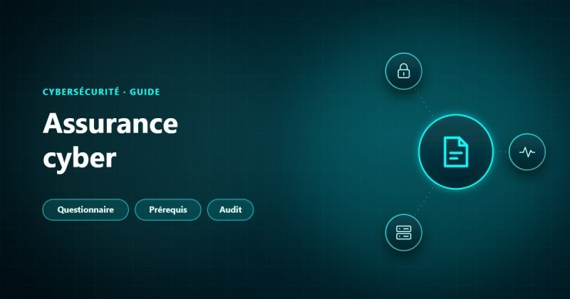 Assurance cyber : ce que l'assureur vérifie avant de couvrir une PME