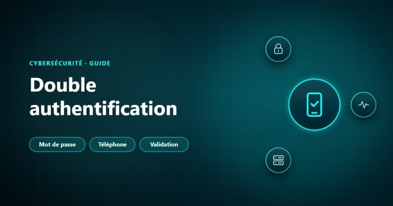 Double authentification : un mot de passe et une validation sur le téléphone