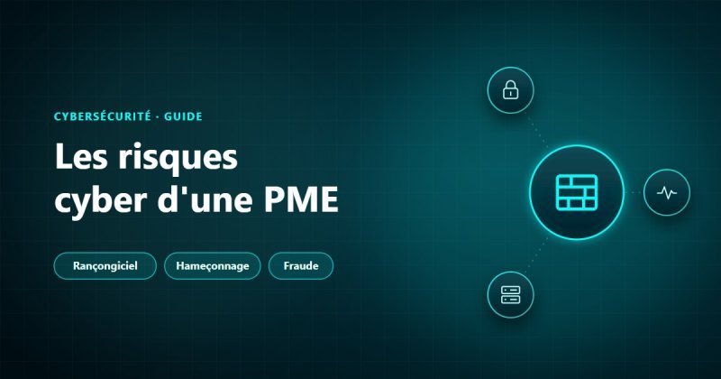 Les risques cyber d'une PME : rançongiciel, hameçonnage et fraude