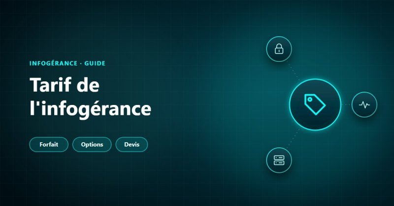 Tarif d'une infogérance informatique : forfait selon le périmètre, options et comparaison des devis